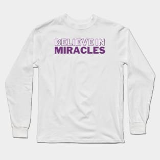 Believe in Miracles Long Sleeve T-Shirt